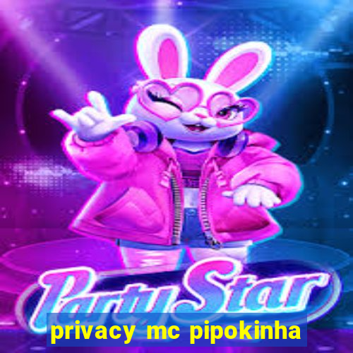 privacy mc pipokinha